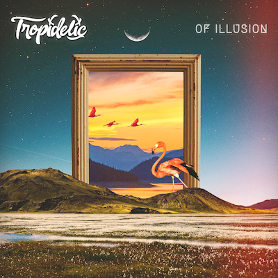 Of Illusion Tropidelic Album
