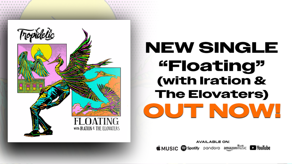 New Single - Floating with Iration, The Elovaters by Tropidelic