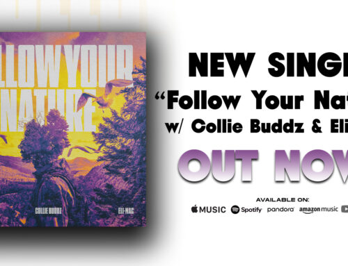 “Follow Your Nature” w/ Collie Buddz & Eli Mac is Out Now!